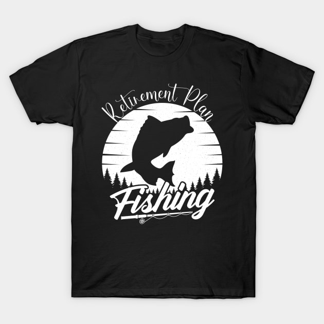 Retirement Plan Fishing T-Shirt by DesingHeven